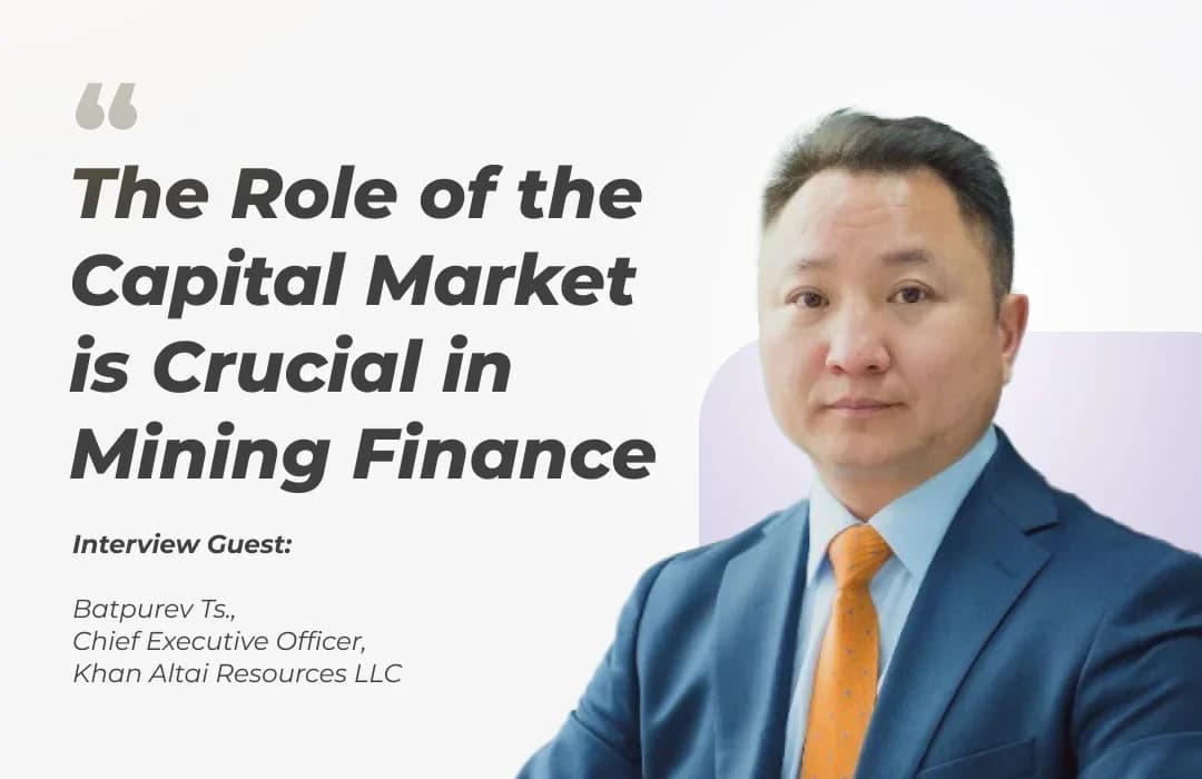 Interview with Batpurev Ts., CEO of Khan Altai Resources - CMM Guide: Mining Finance