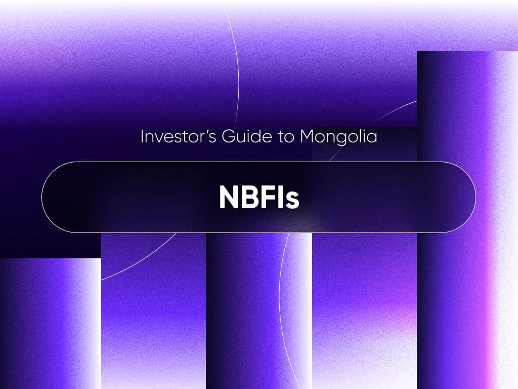 Investor’s Guide to Mongolia: NBFIs