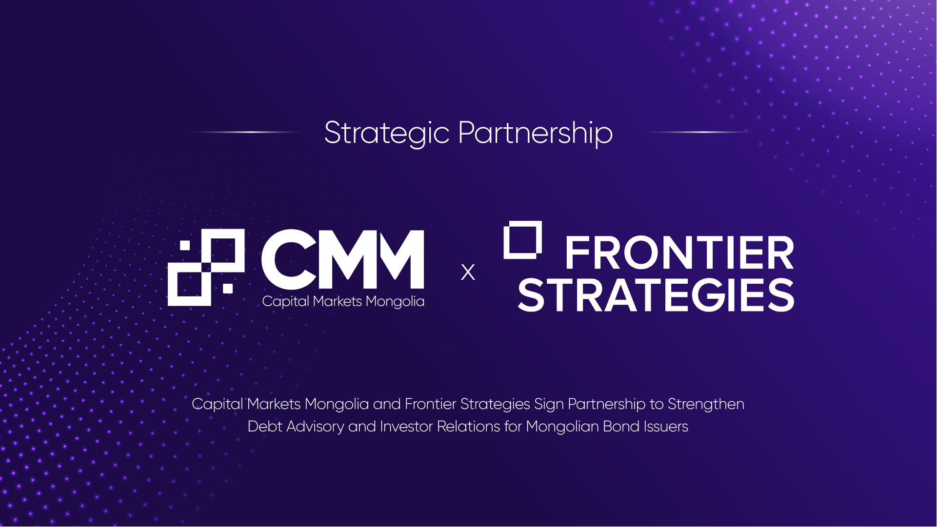 Capital Markets Mongolia (CMM) Signs Partnership Agreement with Frontier Strategies