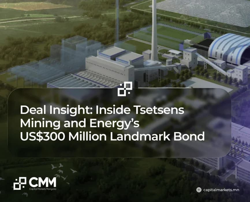 Inside Tsetsens Mining and Energy’s US$300 Million Landmark Bond